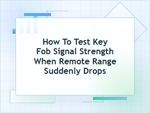 How to Test Key Fob Signal Strength at Home